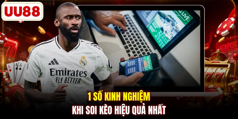 1 số kinh nghiệm khi soi kèo hiệu quả nhất