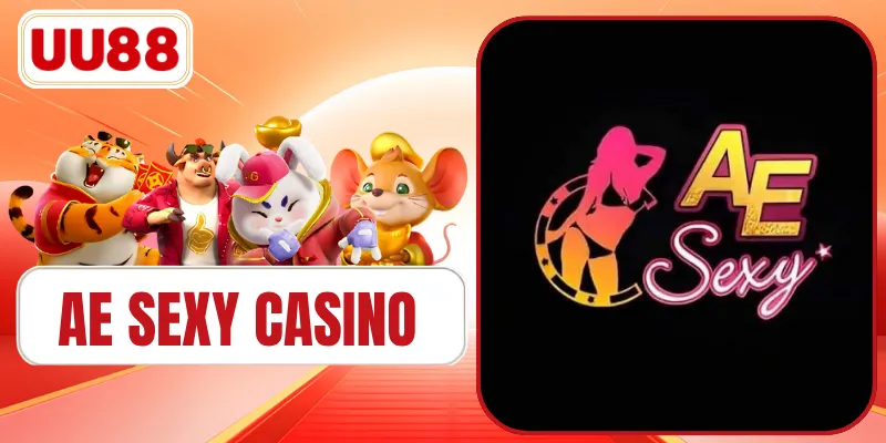 AE Sexy Casino - Top 1 Không Gian Giải Trí Đáng Trải Nghiệm