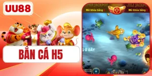 Bắn Cá H5 UU88 - Trải Nghiệm Săn Cá Đỉnh Cao Trúng Lớn