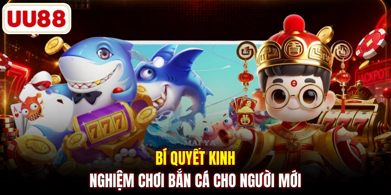 Bí quyết kinh nghiệm chơi bắn cá cho người mới