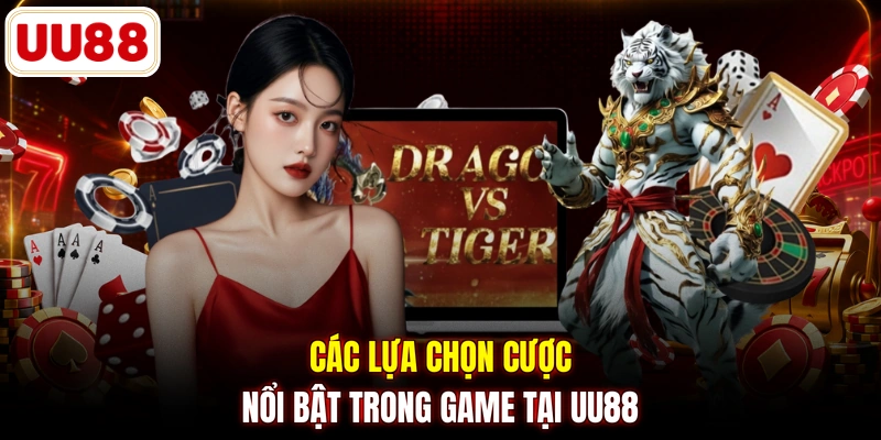 Các lựa chọn cược nổi bật trong game tại UU88