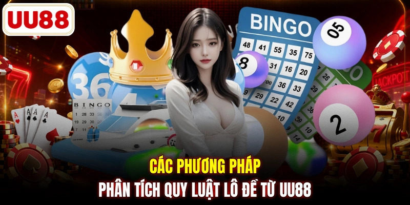 Các phương pháp phân tích quy luật lô đề từ UU88