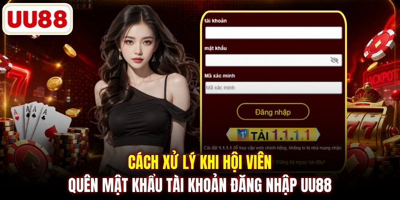 Cách xử lý khi hội viên quên mật khẩu tài khoản đăng nhập UU88
