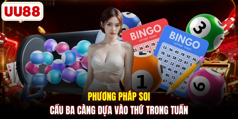 Phương pháp soi cầu ba càng dựa vào thứ trong tuần