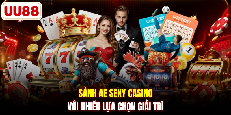 Sảnh AE sexy casino với nhiều lựa chọn giải trí
