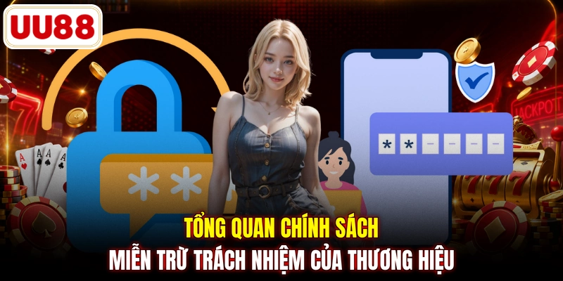 Tổng quan chính sách miễn trừ trách nhiệm của thương hiệu